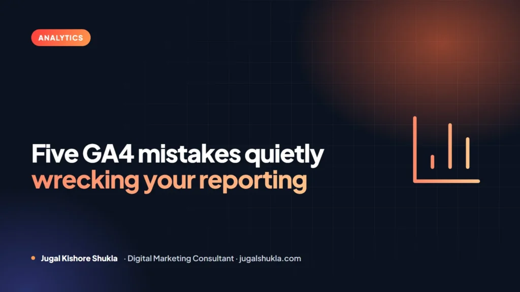 Five GA4 mistakes quietly wrecking your reporting — cover